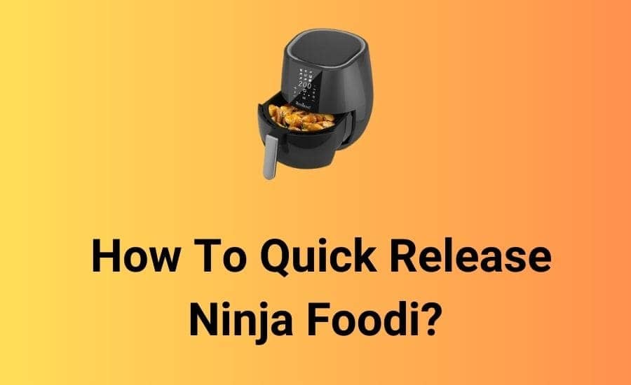 Ninja Foodi Quick Release? (Save Time Effortlessly!)