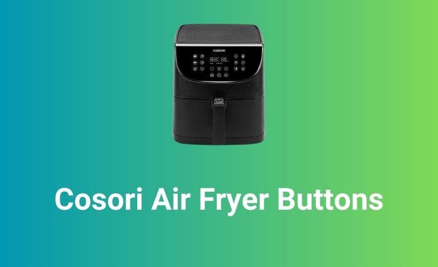 Cosori Air Fryer Buttons