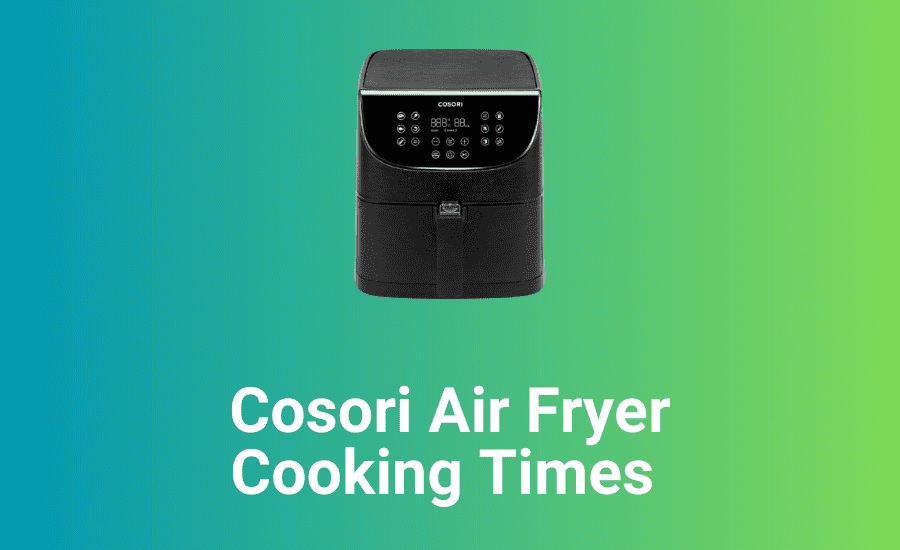 Cosori Air Fryer Cooking Times (Top Chef Tricks)