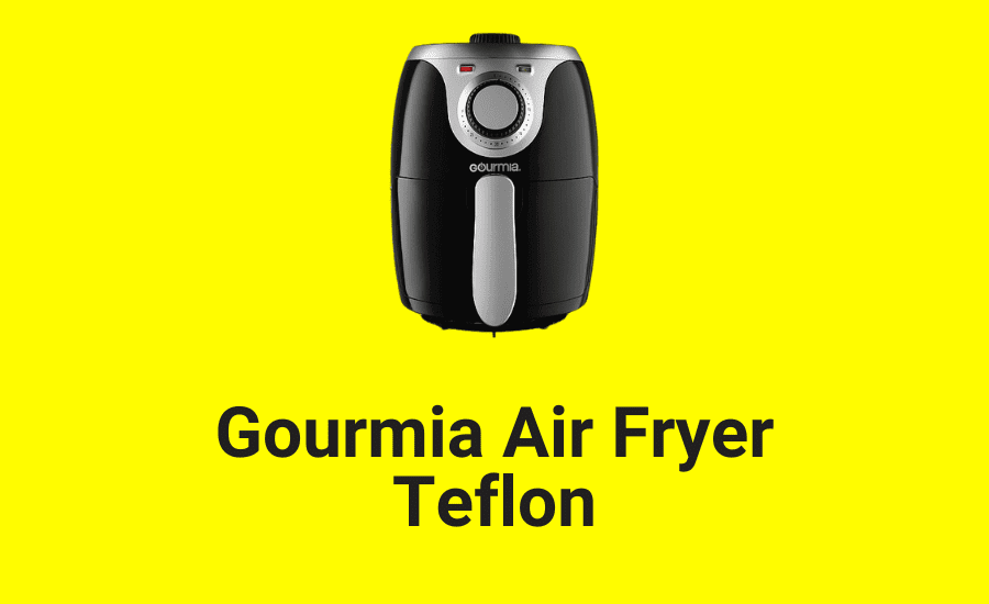 Gourmia Air Fryer Teflon (Expert Tips For Best Use)
