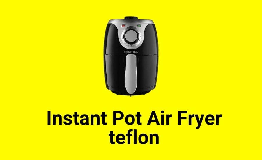 Instant Pot Air Fryer Teflon (5 Surprising Uses!)