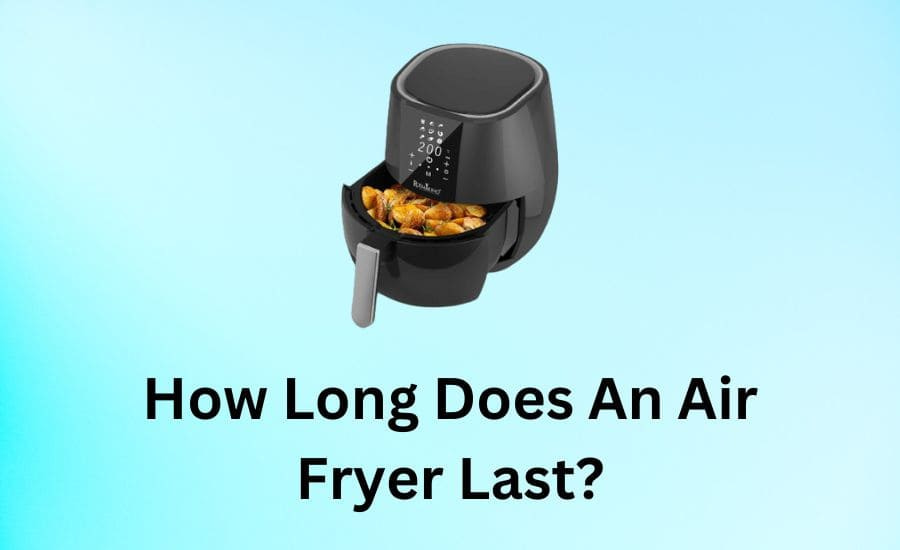 How Long Does An Air Fryer Last (DIY Repair)